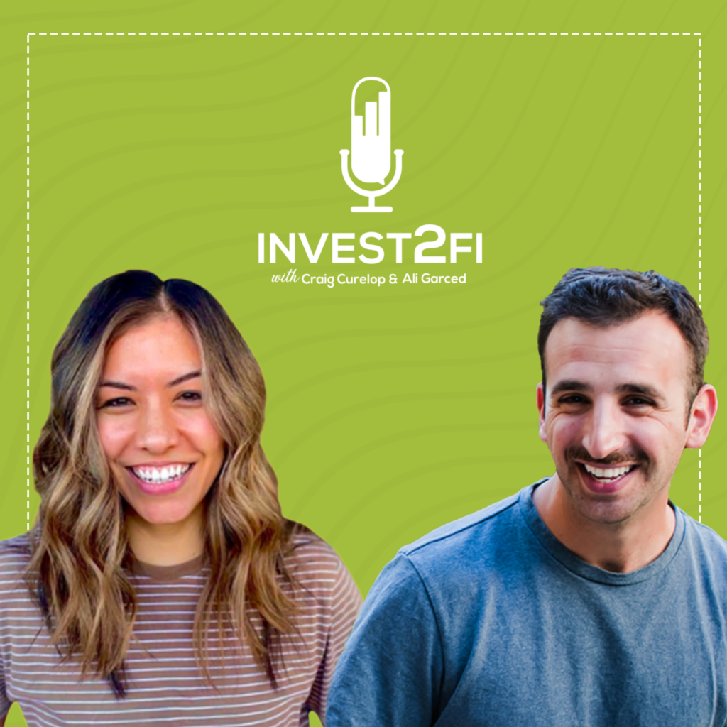 Invest2FI with Craig Curelop and Ali Garced