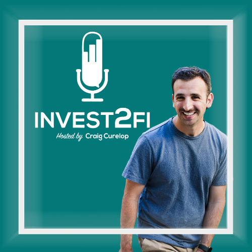 Craig Curelop Invest2FI Podcast